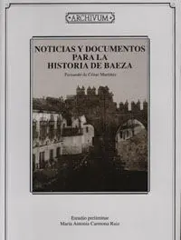 Noticias y Documentos para la Historia de Baeza de Fernando de Cã³Zar Martã­nez