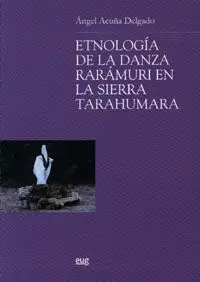 Etnologã­a de la Danza Rarã¡Muri en la Sierratarahumara