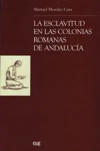 La Esclavitud en las Colonias Romanas de Andalucia