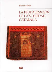 La Feudalizaciã³N de la Sociedad Catalana