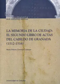 La Memoria de la Ciudad: el Segundo Libro de Actas del Cabildo de Granada (1512-1516)