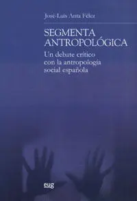 Segmenta Antropolã?Â³Gica un Debate Crã?Â­tico con la Antropologã?Â­a Social Espaã?Â±Ola