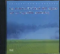 La Productividad del Agua en el Regadio Andaluz ( en Cd-Rom ).