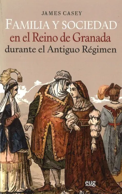 Familia y Sociedad en el Reino de Granada Durante el Antiguo Rã?Â©Gimen