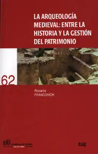 La Arqueologã?Â­a Medieval: entre la Historia y la Gestiã?Â³N del Patrimonio