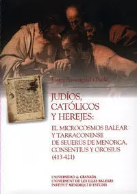 Judã?Â­os, Catã?Â³Licos y Herejes: el Microcosmos Balear y Tarraconense de Seuerus de Menorca, Consentius