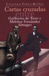 Cartas Cruzadas entre Guillermo de Torre y Melchor Fernã?Â¡Ndez Almagro (1922-1966)
