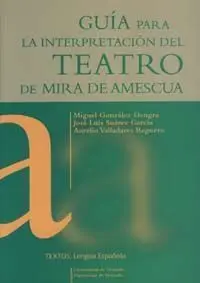 Guã?Â­a para la Interpretaciã?Â³N del Teatro de Mira de Amescua