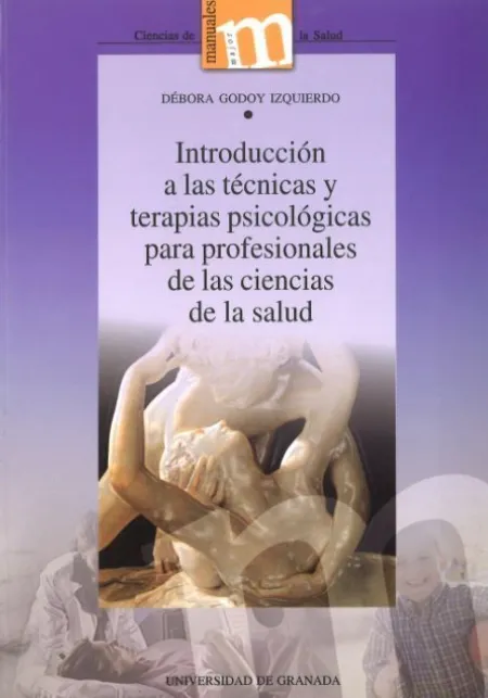 Introducciã?Â³N a las Tã?Â©Cnicas y Terapias Psicolã?Â³Gicas para Profesionales de las Ciencias de la Salud