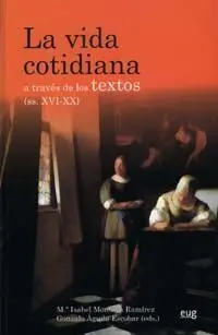 La Vida Cotidiana a Travã?Â©S de los Textos (Ss. Xvi-Xx)