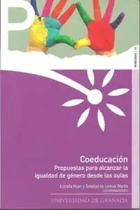 Coeducaciã?Â³N: Propuestas para Alcanzar la Igualdad de Gã?Â©Nero Desde las Aulas