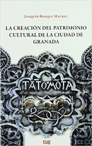 La Creaciã?Â³N del Patrimonio Cultural de la Ciudad de Granada