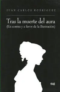 Tras la Muerte del Aura. (En Contra y a Favor de la Ilustraciã?Â³N)