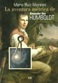 La Aventura Mã?Â©Trica de Alexander Von Humboldt
