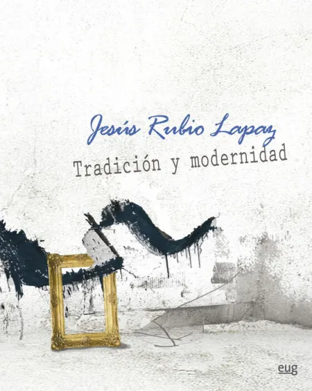 Jesã?Âºs Rubio Lapaz. Tradiciã?Â³N y Modernidad