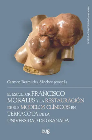 El Escultor Francisco Morales y la Restauraciã?Â³N de Sus Modelos Clã?Â­nicos en Terracota de la Universid