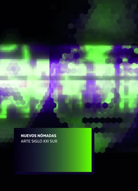 Nuevos Nã³Madas. Arte Siglo Xxi Sur