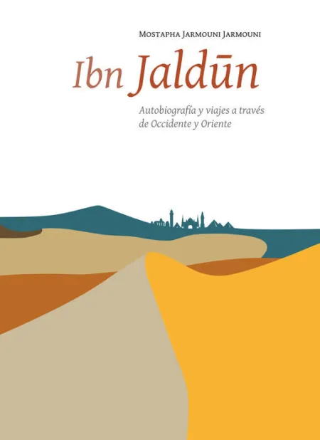 Ibn Jaldã?Âºn. Autobiografã?Â­a y Viajes a Travã?Â©S de Occidente y Oriente