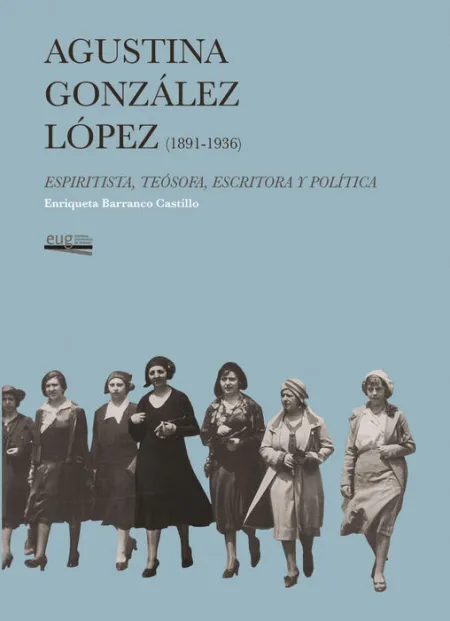 Agustina Gã?Â³Nzã?Â¡Lez Lã?Â³Pez (1891-1936)