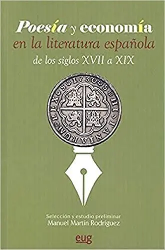 Poesã?Â­a y Economã?Â­a en la Literatura Espaã?Â±Ola de los Siglos Xvii a Xix