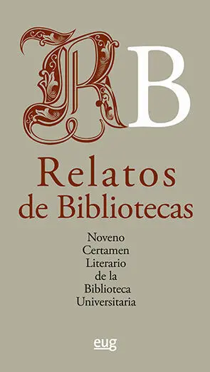 Relatos de Bibliotecas: Noveno Certamen Literario de la Biblioteca Universitaria