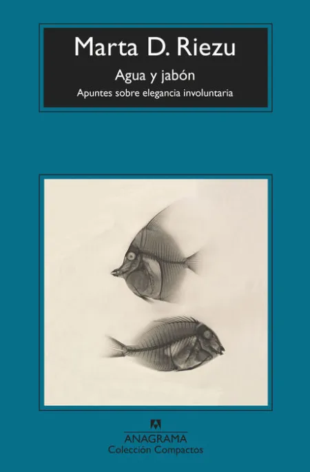 Agua y Jabon. Apuntes Sobre Elegancia Involuntaria