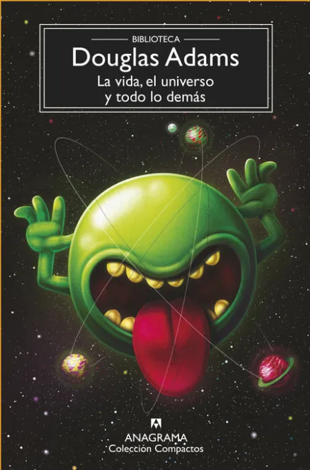 Vida, el Universo y Todo lo Demas, la