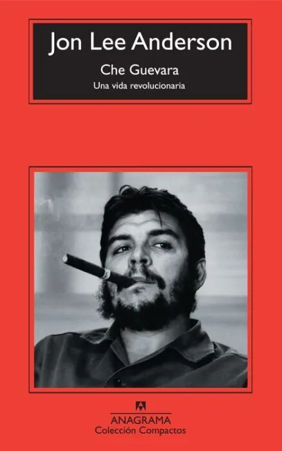 Che Guevara. Una Vida Revolucionaria