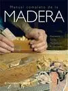 Manual Completo de la Madera. Ebanisteria, Torno, Marqueteria