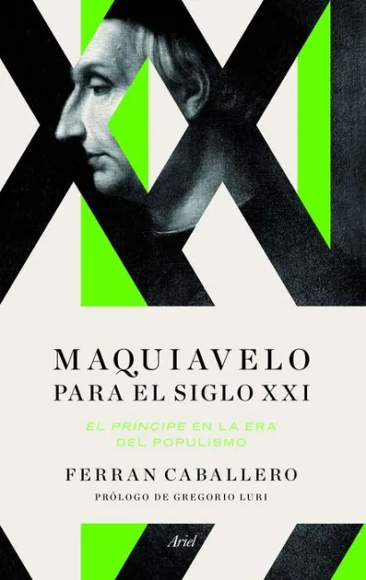 Maquiavelo en el Siglo Xxi. El Principe en la Era del Populismo