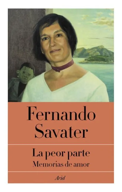 Fernando Savater. La Peor Parte. Memorias de Amor