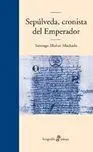 *** Sepulveda,Cronista del Emperador