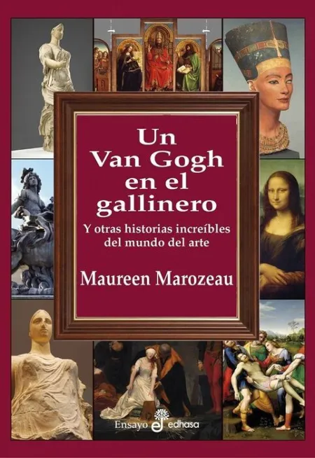 Un Van Gogh Gallinero y Otras Historias Increibles del Mundo del Arte