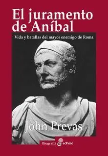 El Juramento de Anibal. Vida y Batallas del Mayor Enemigo de Roma