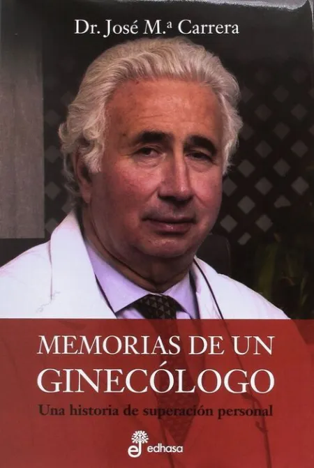 Memorias de un Ginecologo. Una Historia de Superacion Personal