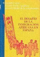 El Desafã?Â¡O de la Inmigraciã?Â³N Africana en Espaã?Â±A. Ii Jornadas Sobre Fuentes Orales y Grã?Â¡Ficas para el
