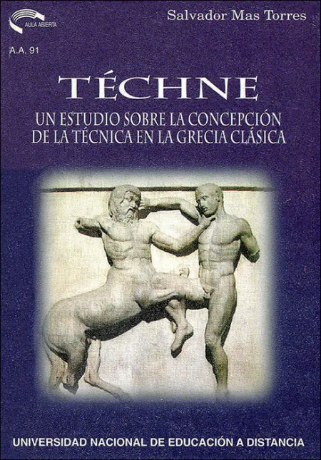 Tã?Â©Chne. Un Estudio Sobre la Concepciã?Â³N de la Tã?Â©Cnica en la Grecia Clã?Â¡Sica