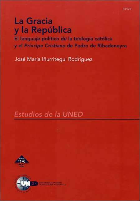 La Gracia y la Repã?Âºblica. El Lenguaje Polã?Â­tico de la Teologã?Â­a Catã?Â³Lica y el Prã?Â­ncipe Cristiano 