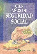 Cien Aã?Â±Os de Seguridad Social. A Propã?Â³Sito del Centenario de la Ley de Accidentes de Trabajo de 30 D