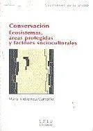 Conservaciã?Â³N. Ecosistemas Ã?Â¡Reas Protegidas y Factores Socioculturales