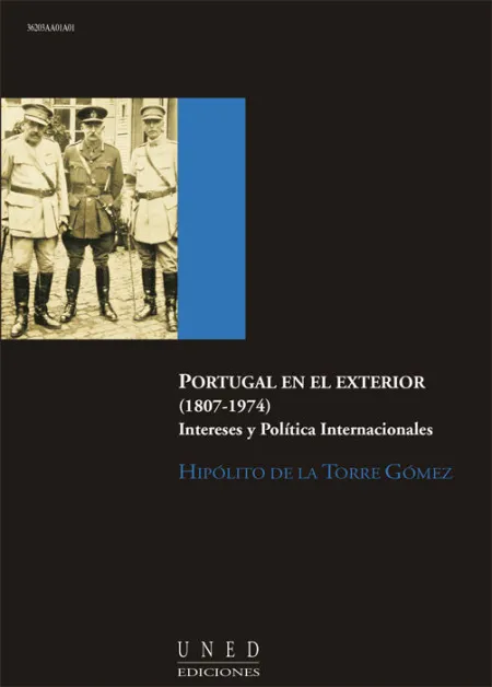 Portugal en el Exterior (1807-1974). Intereses y Polã?Â­tica Internacionales
