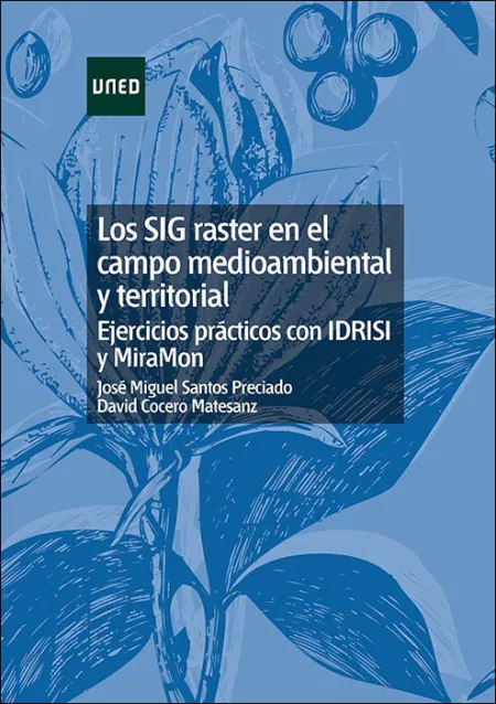 Los Sig Raster en el Campo Medioambiental y Territorial: Ejercicios Prã?Â¡Cticos con Idrisi y Miramã?Â³N