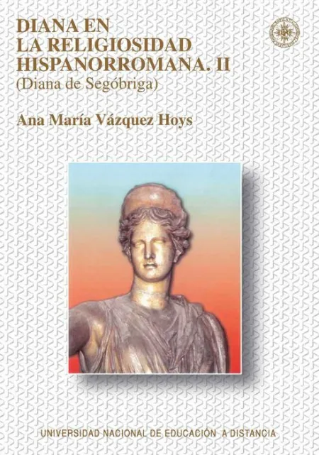Diana en la Religiosidad Hispanorromana. Ii (Diana de Segã?Â³Briga)