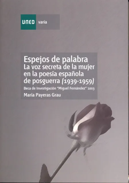 Espejos de Palabra. La Voz Secreta de la Mujer en la Poesã?Â­a Espaã?Â±Ola de Posguerra (1939-1959)