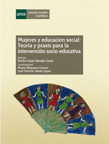 Mujeres y Educaciã?Â³N Social: Teorã?Â­a y Prã?Â¡Xis para la Intervenciã?Â³N Socio-Educativa