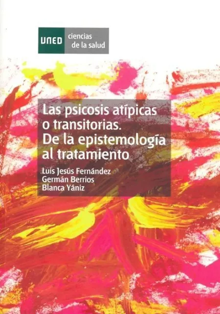 Las Psicosis Atã?Â­picas o Transitorias. De la Epistemologã?Â­a Al Tratamiento