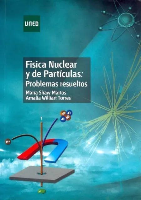 Fã?Â­sica Nuclear y de Partã?Â­culas: Problemas Resueltos