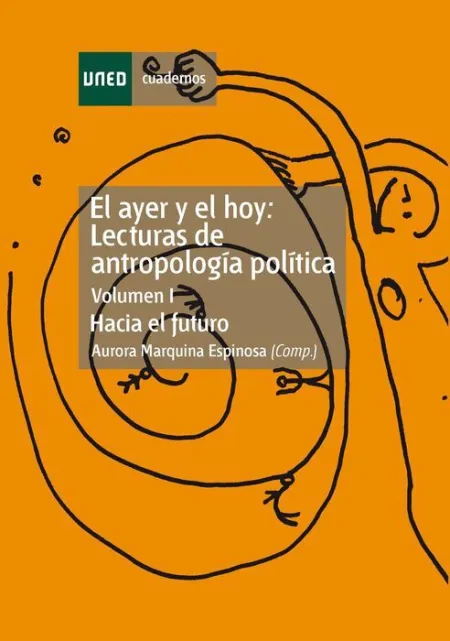 El Ayer y el Hoy: Lecturas de Antropologã?Â­a Polã?Â­tica. Hacia el Futuro. Vol-I