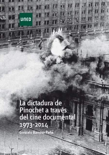 La Dictadura de Pinochet a Travã?Â©S del Cine Documental 1973 - 2014