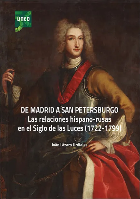 De Madrid a San Petersburgo. Las Relaciones Hispano-Rusas en el Siglo de las Luces (1722-1799)